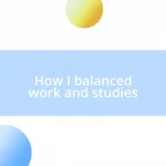 How I balanced work and studies