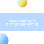 How I embraced plant-based eating