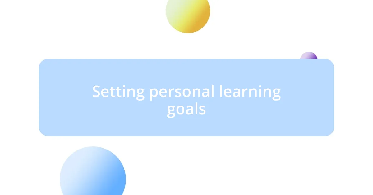 Setting personal learning goals