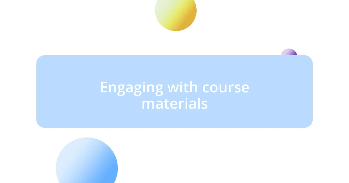 Engaging with course materials